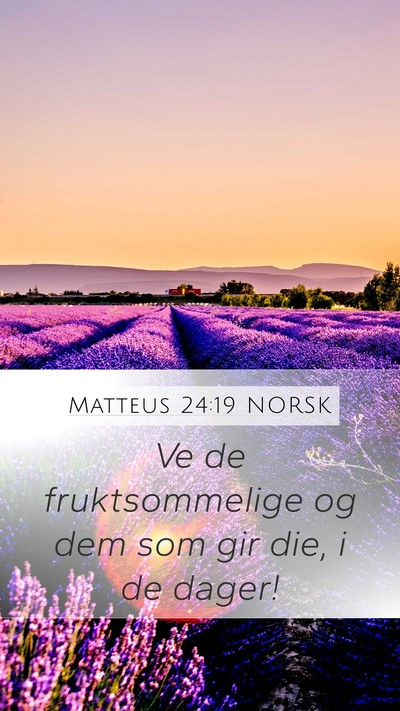 Matteus 24:19 NORSK Mobile Phone Wallpaper - Ve de fruktsommelige og dem som gir die, i de - Mobile Bible Verse Wallpaper