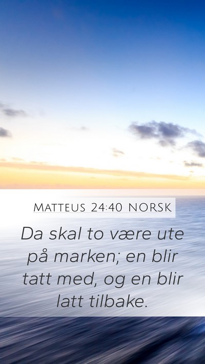 Matteus 24:40 NORSK Bible Verse Image