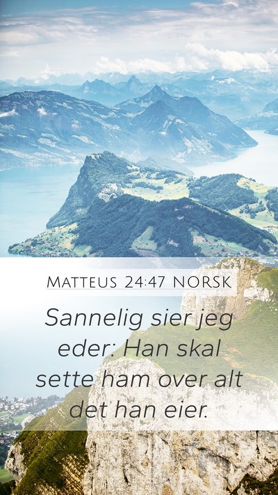 Matteus 24:47 NORSK Mobile Phone Wallpaper - Sannelig sier jeg eder: Han skal sette ham over - Mobile Bible Verse Wallpaper