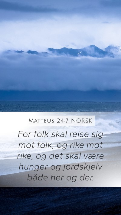 Matteus 24:7 NORSK Mobile Phone Wallpaper - For folk skal reise sig mot folk, og rike mot - Mobile Bible Verse Wallpaper