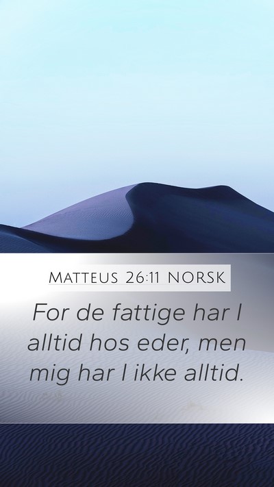 Matteus 26:11 NORSK Bible Verse Image