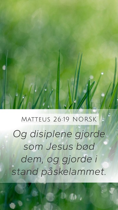 Matteus 26:19 NORSK Mobile Phone Wallpaper - Og disiplene gjorde som Jesus bød dem, og gjorde - Mobile Bible Verse Wallpaper