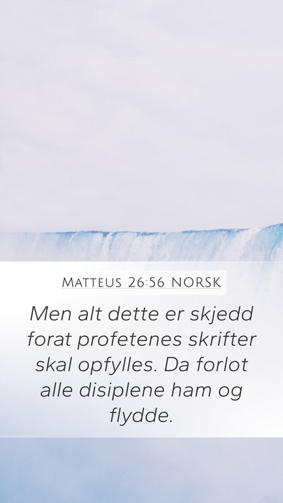 Matteus 26:56 NORSK Mobile Phone Wallpaper - Men alt dette er skjedd forat profetenes skrifter - Mobile Bible Verse Wallpaper