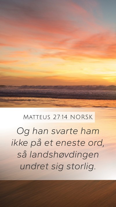 Matteus 27:14 NORSK Mobile Phone Wallpaper - Og han svarte ham ikke på et eneste ord, så - Mobile Bible Verse Wallpaper