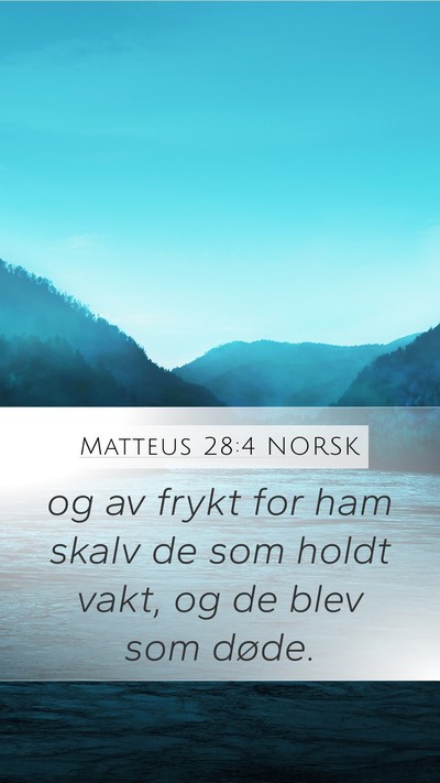 Matteus 28:4 NORSK Mobile Phone Wallpaper - og av frykt for ham skalv de som holdt vakt, og - Mobile Bible Verse Wallpaper