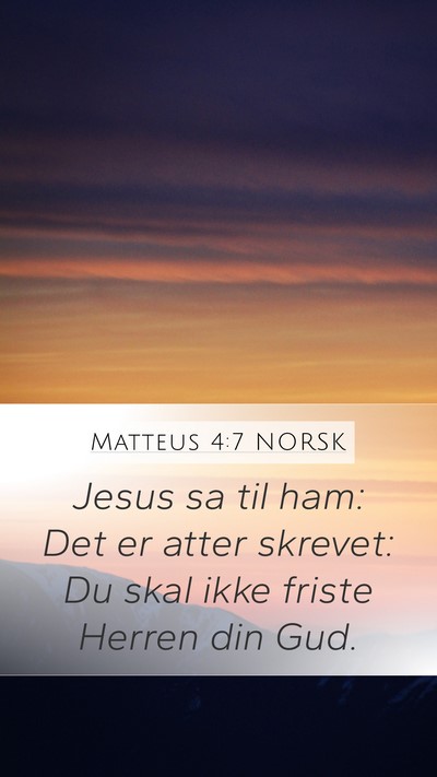 Matteus 4:7 NORSK Mobile Phone Wallpaper - Jesus sa til ham: Det er atter skrevet: Du skal - Mobile Bible Verse Wallpaper