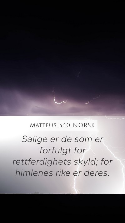 Matteus 5:10 NORSK Mobile Phone Wallpaper - Salige er de som er forfulgt for rettferdighets - Mobile Bible Verse Wallpaper