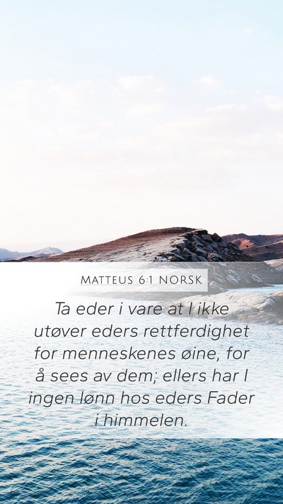 Matteus 6:1 NORSK Mobile Phone Wallpaper - Ta eder i vare at I ikke utøver eders - Mobile Bible Verse Wallpaper