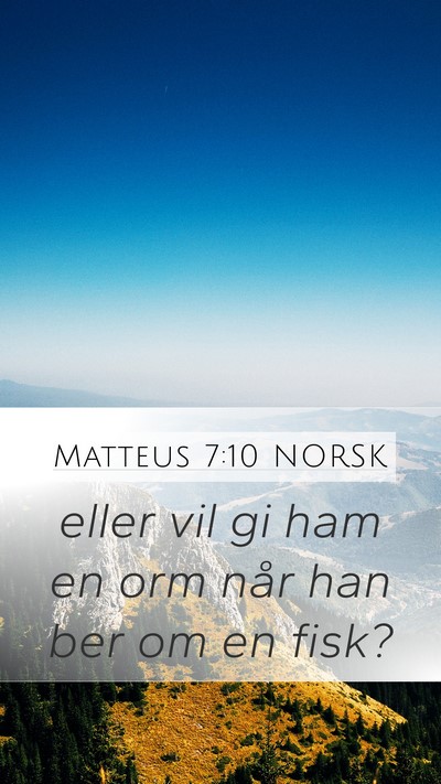 Matteus 7:10 NORSK Mobile Phone Wallpaper - eller vil gi ham en orm når han ber om en - Mobile Bible Verse Wallpaper