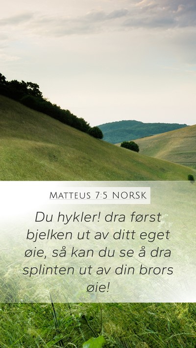 Matteus 7:5 NORSK Mobile Phone Wallpaper - Du hykler! dra først bjelken ut av ditt eget - Mobile Bible Verse Wallpaper