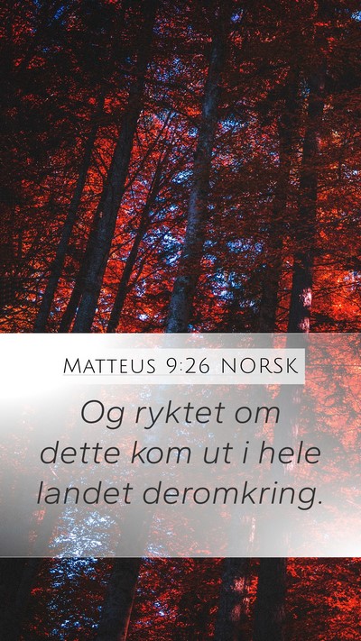 Matteus 9:26 NORSK Mobile Phone Wallpaper - Og ryktet om dette kom ut i hele landet - Mobile Bible Verse Wallpaper