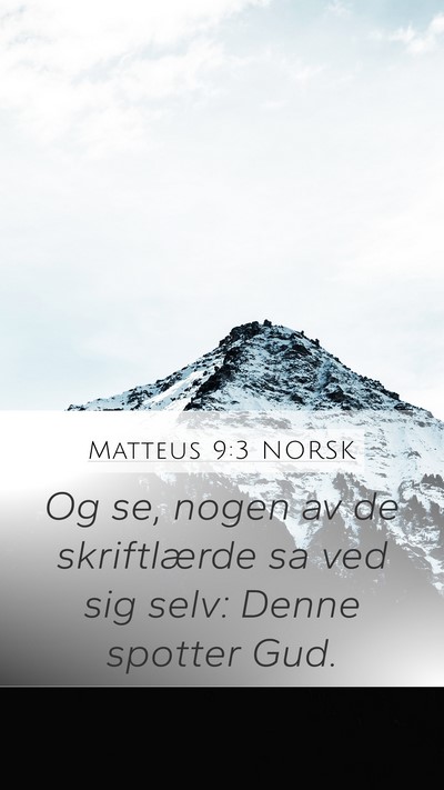 Matteus 9:3 NORSK Mobile Phone Wallpaper - Og se, nogen av de skriftlærde sa ved sig selv: - Mobile Bible Verse Wallpaper