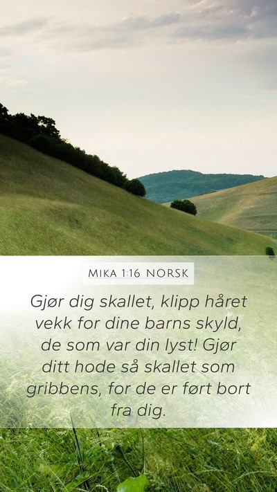 Mika 1:16 NORSK Mobile Phone Wallpaper - Gjør dig skallet, klipp håret vekk for dine - Mobile Bible Verse Wallpaper