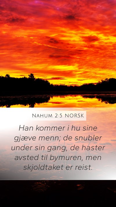 Nahum 2:5 NORSK Mobile Phone Wallpaper - Han kommer i hu sine gjæve menn; de snubler - Mobile Bible Verse Wallpaper