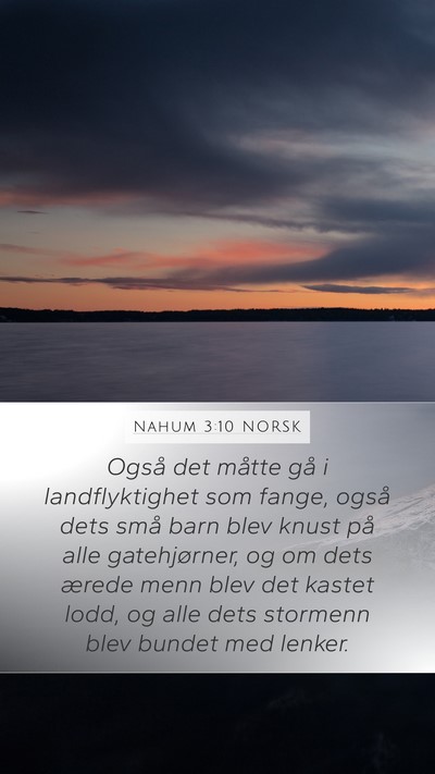 Nahum 3:10 NORSK Mobile Phone Wallpaper - Også det måtte gå i landflyktighet som fange, - Mobile Bible Verse Wallpaper