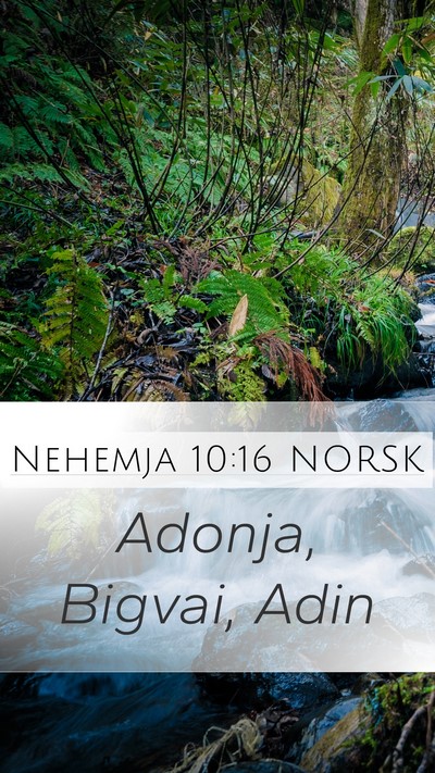 Nehemja 10:16 NORSK Mobile Phone Wallpaper - Adonja, Bigvai, - Mobile Bible Verse Wallpaper