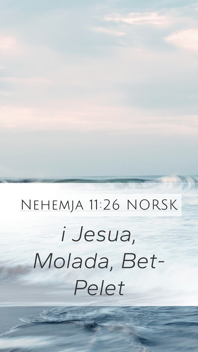 Nehemja 11:26 NORSK Mobile Phone Wallpaper - i Jesua, Molada, - Mobile Bible Verse Wallpaper