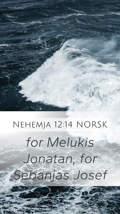 Nehemja 12:14 NORSK Mobile Phone Wallpaper - for Melukis Jonatan, for Sebanjas - Mobile Bible Verse Wallpaper