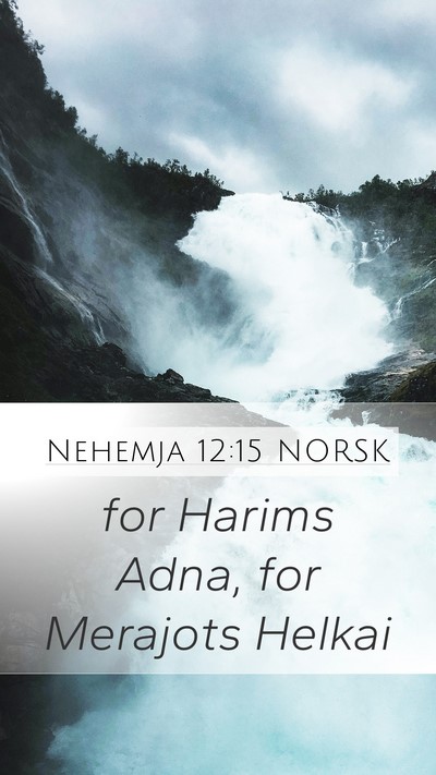 Nehemja 12:15 NORSK Mobile Phone Wallpaper - for Harims Adna, for Merajots - Mobile Bible Verse Wallpaper