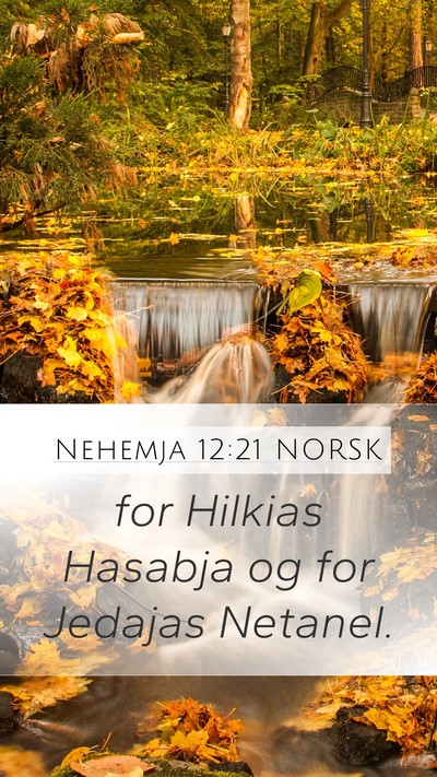 Nehemja 12:21 NORSK Mobile Phone Wallpaper - for Hilkias Hasabja og for Jedajas - Mobile Bible Verse Wallpaper