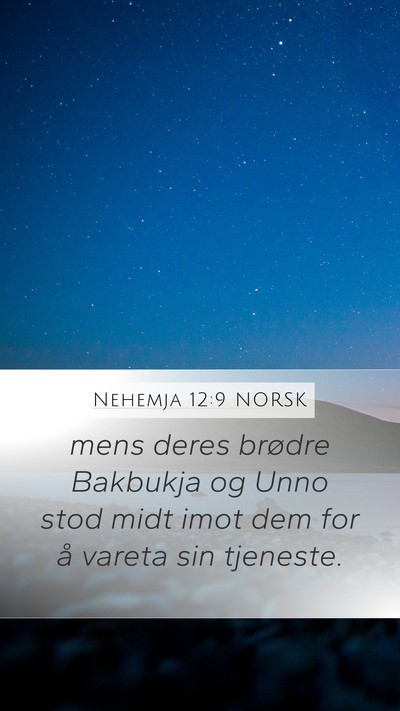Nehemja 12:9 NORSK Mobile Phone Wallpaper - mens deres brødre Bakbukja og Unno stod midt - Mobile Bible Verse Wallpaper