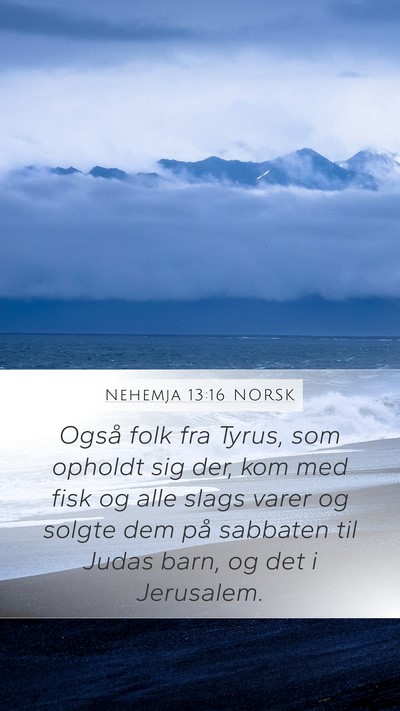 Nehemja 13:16 NORSK Mobile Phone Wallpaper - Også folk fra Tyrus, som opholdt sig der, kom - Mobile Bible Verse Wallpaper