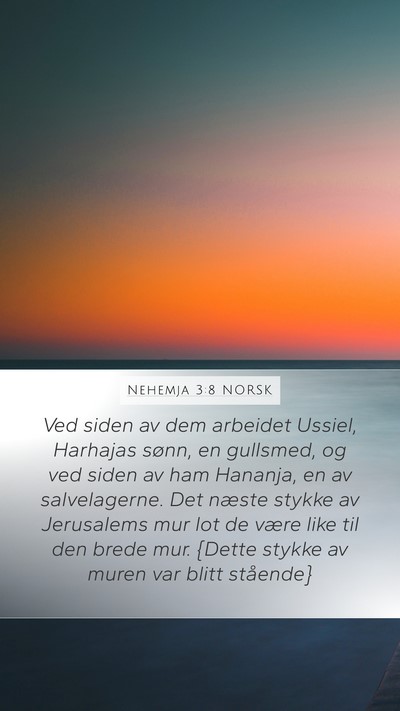 Nehemja 3:8 NORSK Mobile Phone Wallpaper - Ved siden av dem arbeidet Ussiel, Harhajas sønn, - Mobile Bible Verse Wallpaper