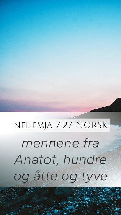 Nehemja 7:27 NORSK Mobile Phone Wallpaper - mennene fra Anatot, hundre og åtte og - Mobile Bible Verse Wallpaper