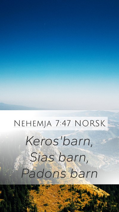 Nehemja 7:47 NORSK Mobile Phone Wallpaper - Keros'barn, Sias barn, Padons - Mobile Bible Verse Wallpaper
