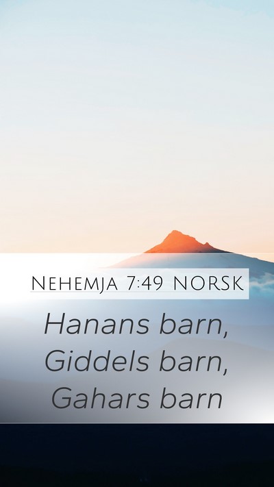 Nehemja 7:49 NORSK Mobile Phone Wallpaper - Hanans barn, Giddels barn, Gahars - Mobile Bible Verse Wallpaper