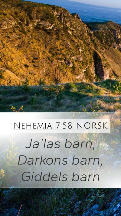 Nehemja 7:58 NORSK Mobile Phone Wallpaper - Ja'las barn, Darkons barn, Giddels - Mobile Bible Verse Wallpaper