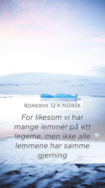 Romerne 12:4 NORSK Mobile Phone Wallpaper - For likesom vi har mange lemmer på ett legeme, - Mobile Bible Verse Wallpaper