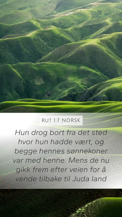 Rut 1:7 NORSK Mobile Phone Wallpaper - Hun drog bort fra det sted hvor hun hadde vært, - Mobile Bible Verse Wallpaper