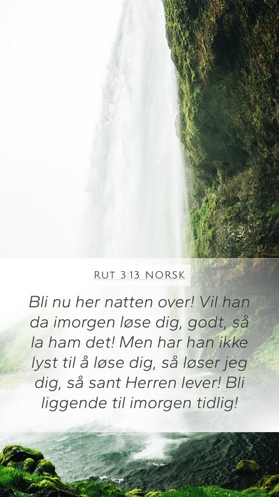 Rut 3:13 NORSK Mobile Phone Wallpaper - Bli nu her natten over! Vil han da imorgen løse - Mobile Bible Verse Wallpaper