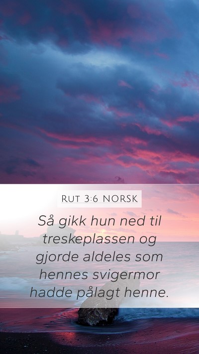 Rut 3:6 NORSK Mobile Phone Wallpaper - Så gikk hun ned til treskeplassen og gjorde - Mobile Bible Verse Wallpaper