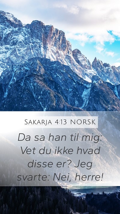 Sakarja 4:13 NORSK Mobile Phone Wallpaper - Da sa han til mig: Vet du ikke hvad disse er? Jeg - Mobile Bible Verse Wallpaper
