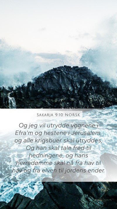 Sakarja 9:10 NORSK Mobile Phone Wallpaper - Og jeg vil utrydde vognene i Efra'm og hestene i - Mobile Bible Verse Wallpaper