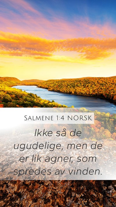 Salmene 1:4 NORSK Mobile Phone Wallpaper - Ikke så de ugudelige, men de er lik agner, som - Mobile Bible Verse Wallpaper