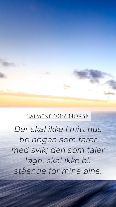 Salmene 101:7 NORSK Mobile Phone Wallpaper - Der skal ikke i mitt hus bo nogen som farer med - Mobile Bible Verse Wallpaper