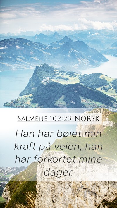 Salmene 102:23 NORSK Bible Verse Image