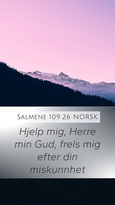 Salmene 109:26 NORSK Mobile Phone Wallpaper - Hjelp mig, Herre min Gud, frels mig efter din - Mobile Bible Verse Wallpaper