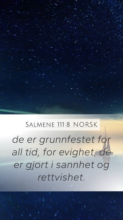 Salmene 111:8 NORSK Mobile Phone Wallpaper - de er grunnfestet for all tid, for evighet, de er - Mobile Bible Verse Wallpaper