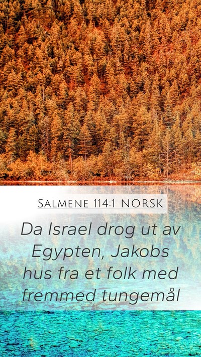 Salmene 114:1 NORSK Mobile Phone Wallpaper - Da Israel drog ut av Egypten, Jakobs hus fra et - Mobile Bible Verse Wallpaper