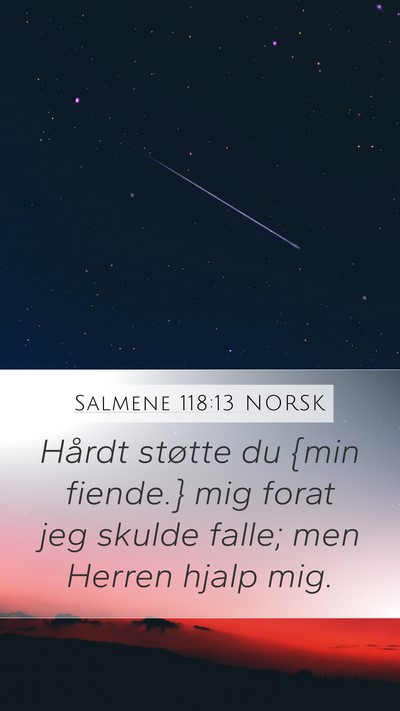 Salmene 118:13 NORSK Mobile Phone Wallpaper - Hårdt støtte du {min fiende.} mig forat jeg - Mobile Bible Verse Wallpaper