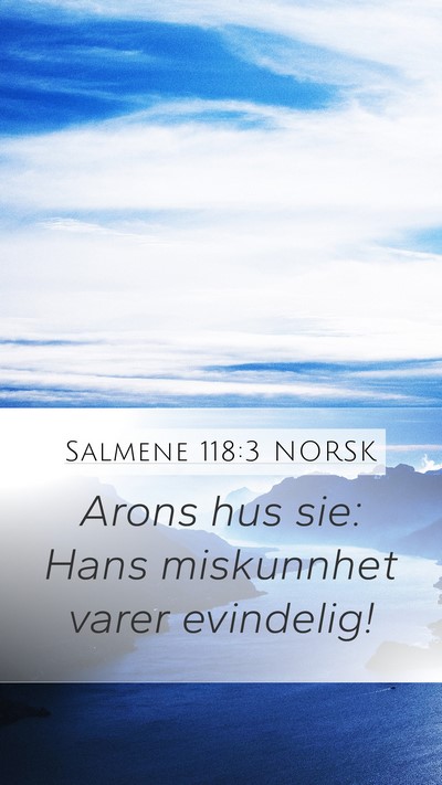 Salmene 118:3 NORSK Mobile Phone Wallpaper - Arons hus sie: Hans miskunnhet varer - Mobile Bible Verse Wallpaper