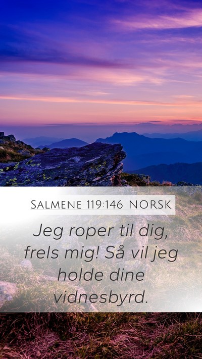 Salmene 119:146 NORSK Mobile Phone Wallpaper - Jeg roper til dig, frels mig! Så vil jeg holde - Mobile Bible Verse Wallpaper