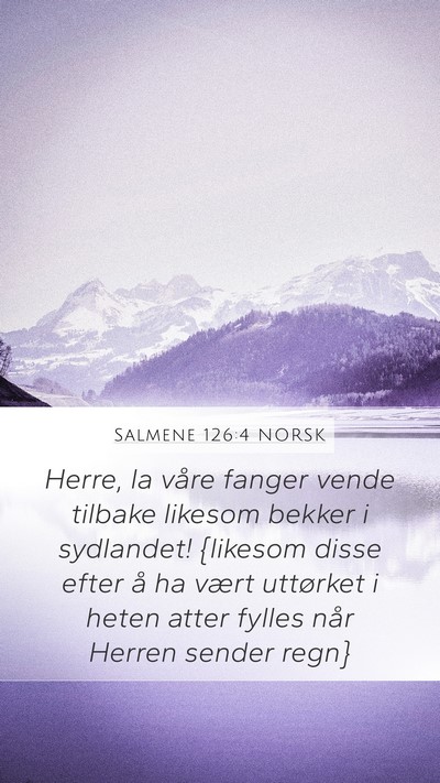 Salmene 126:4 NORSK Mobile Phone Wallpaper - Herre, la våre fanger vende tilbake likesom - Mobile Bible Verse Wallpaper
