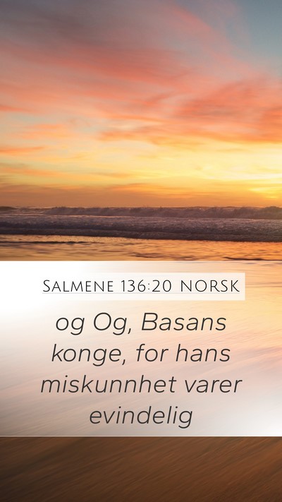 Salmene 136:20 NORSK Mobile Phone Wallpaper - og Og, Basans konge, for hans miskunnhet varer - Mobile Bible Verse Wallpaper