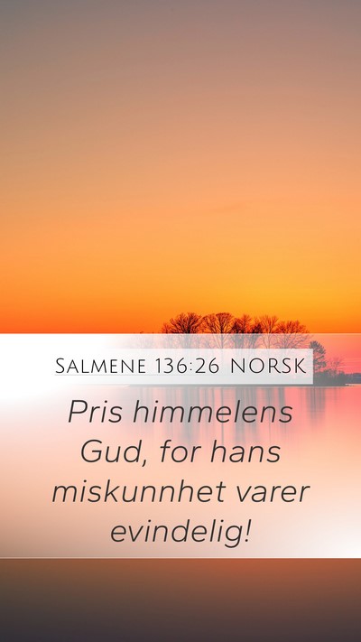 Salmene 136:26 NORSK Mobile Phone Wallpaper - Pris himmelens Gud, for hans miskunnhet varer - Mobile Bible Verse Wallpaper