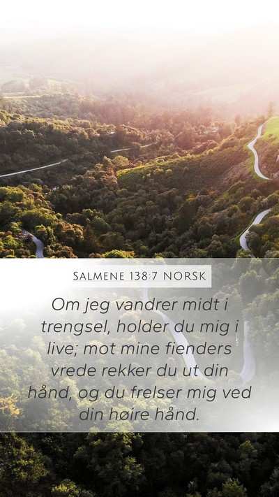 Salmene 138:7 NORSK Mobile Phone Wallpaper - Om jeg vandrer midt i trengsel, holder du mig i - Mobile Bible Verse Wallpaper